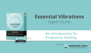 Essential Vibrations Frequency healing digital online course